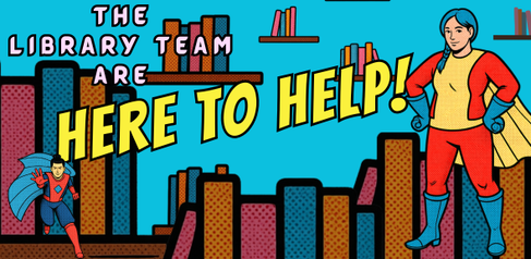Text: The Library Team is Here to Help!, Image: Some books shelves and two generic super hero type characters in capes, one male and one female with an abstract background of floating bookshelves, all rendered in a Pop Art style